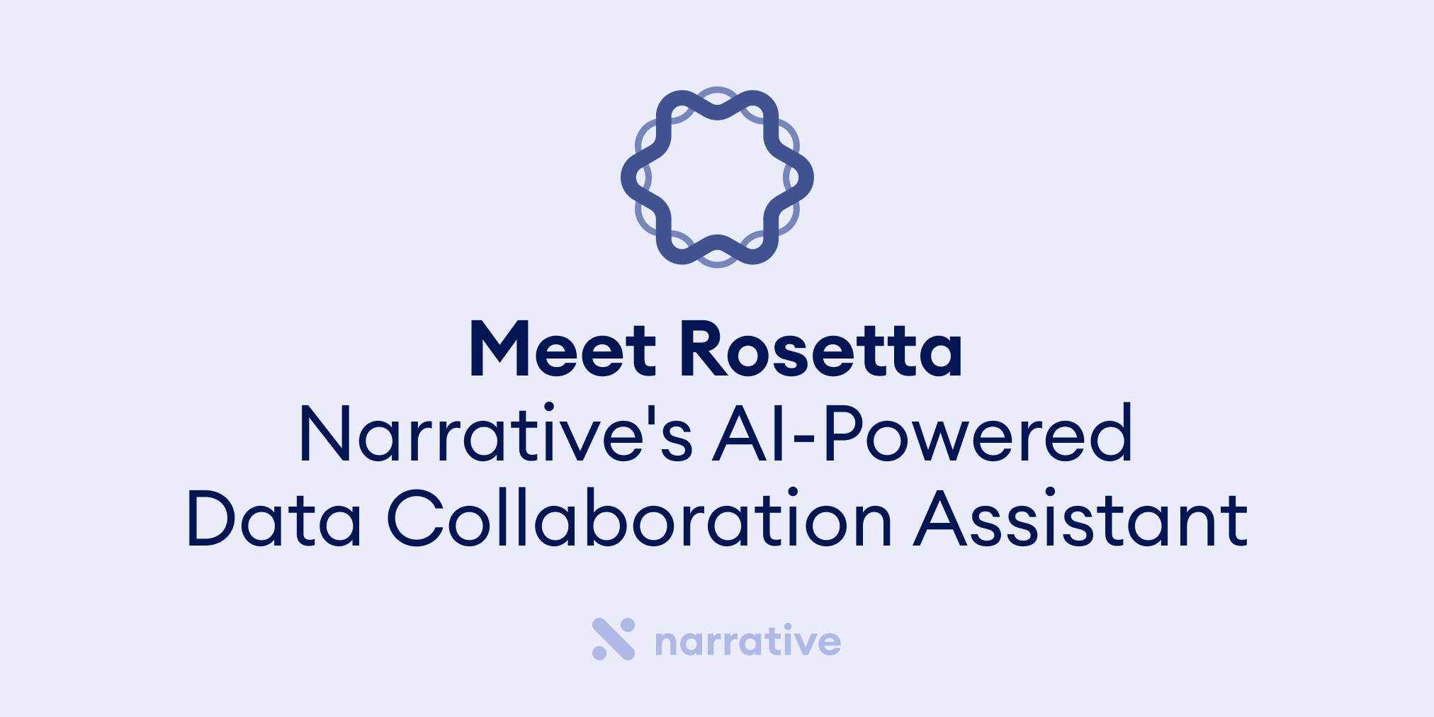 Meet Rosetta: Narrative's AI-Powered Data Collaboration Assistant