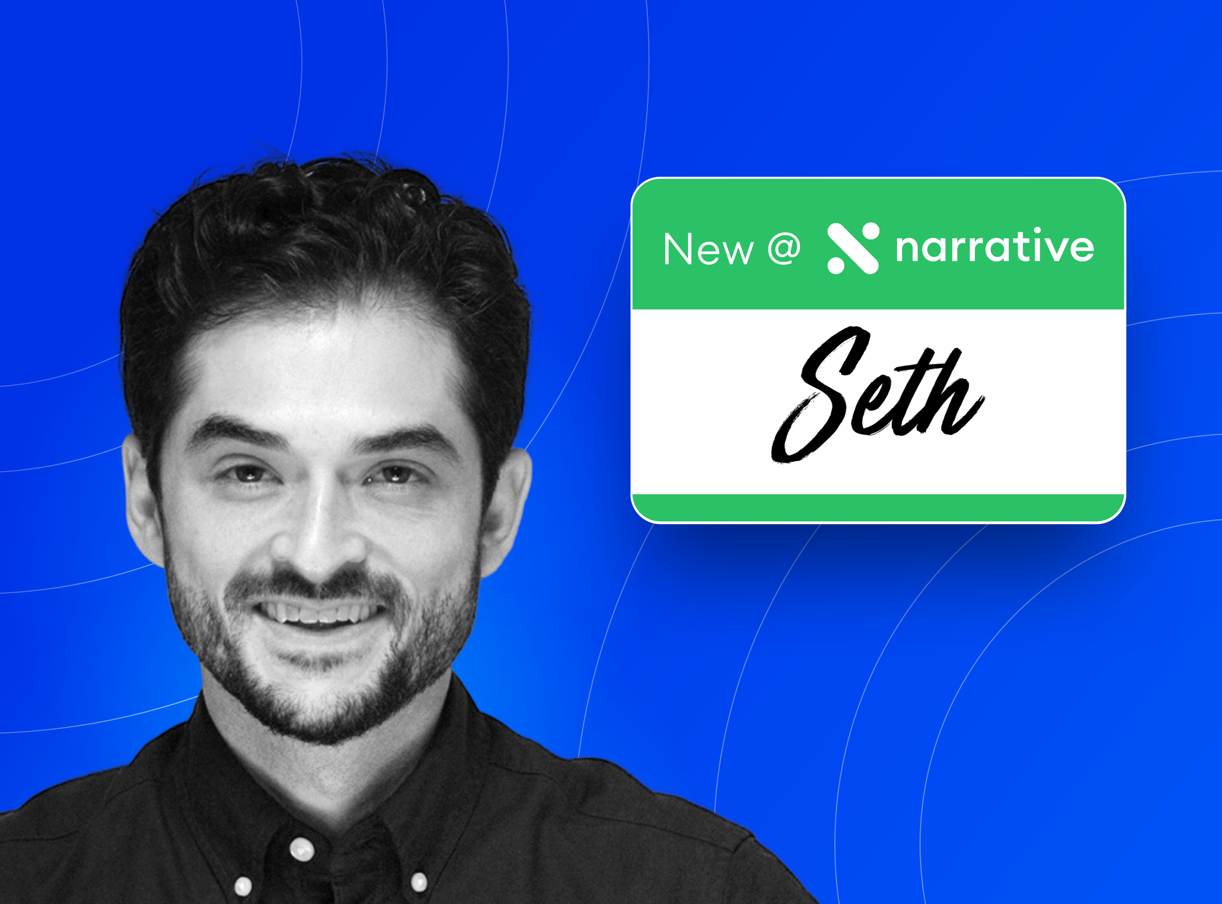 New at Narrative: Seth Shapiro, Partner Success Associate