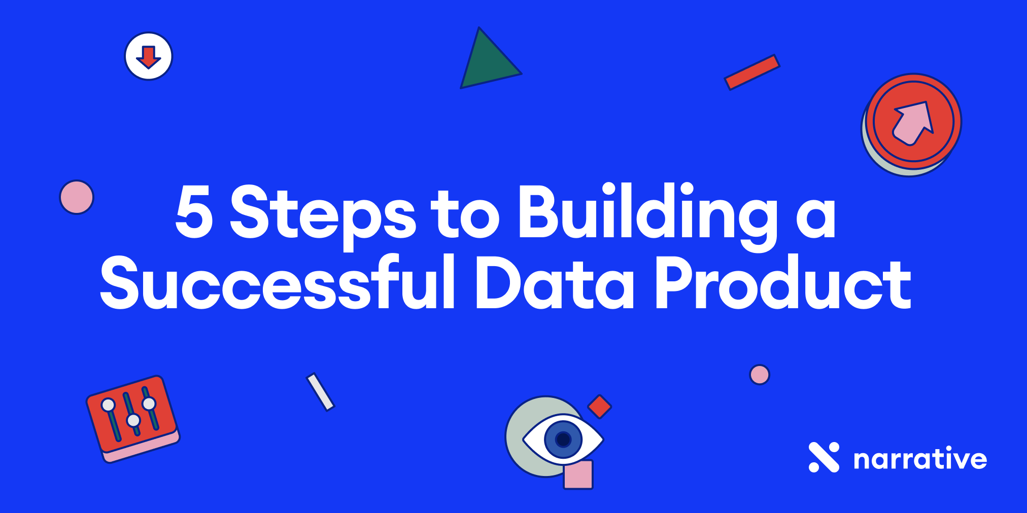 5 Steps to Building a Successful Data Product
