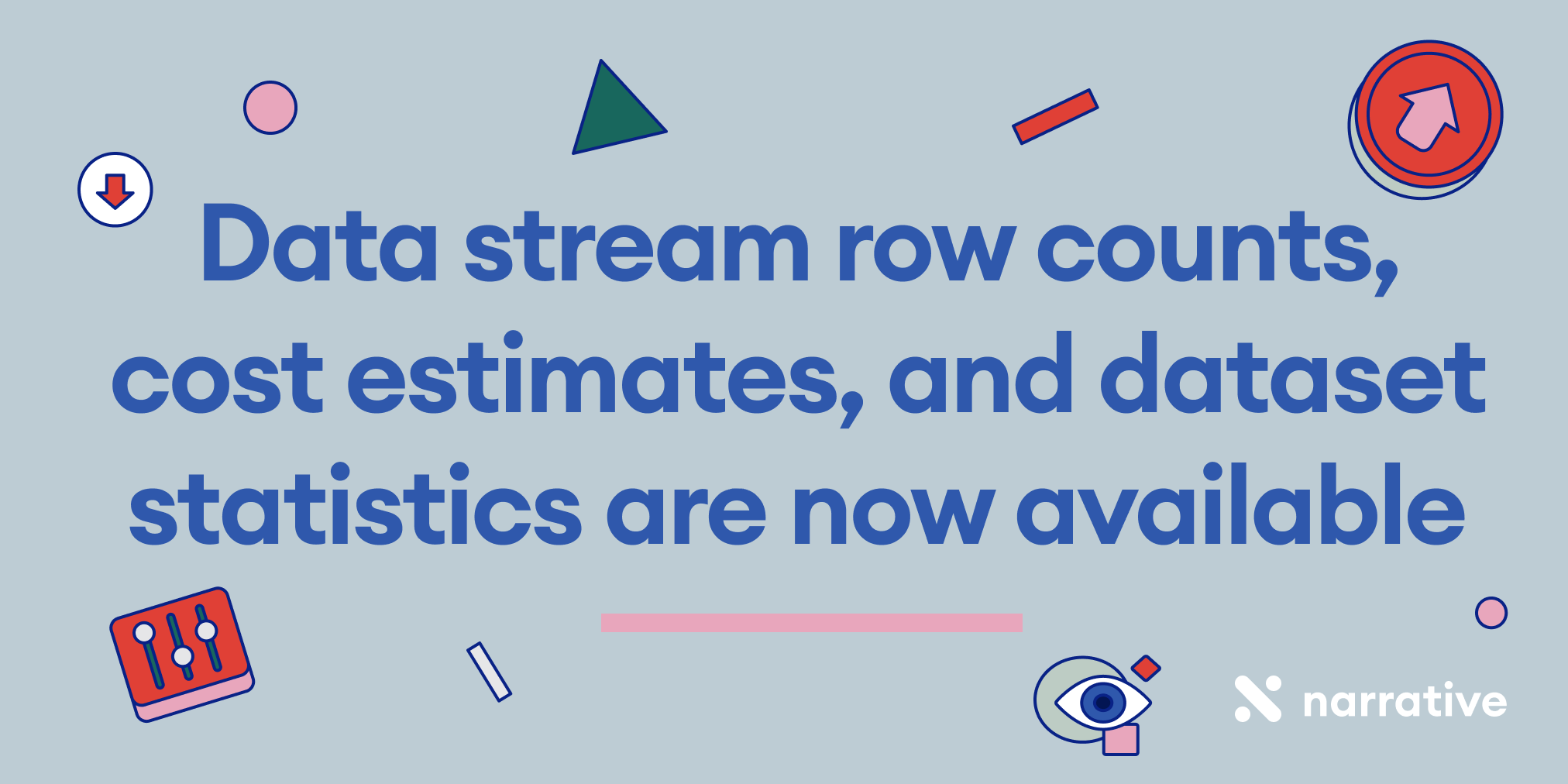 Data stream row counts, cost estimates, and dataset statistics are now available