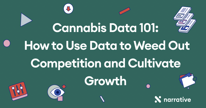 Cannabis Data 101: How to Use Data to Weed Out Competition and Cultivate Growth