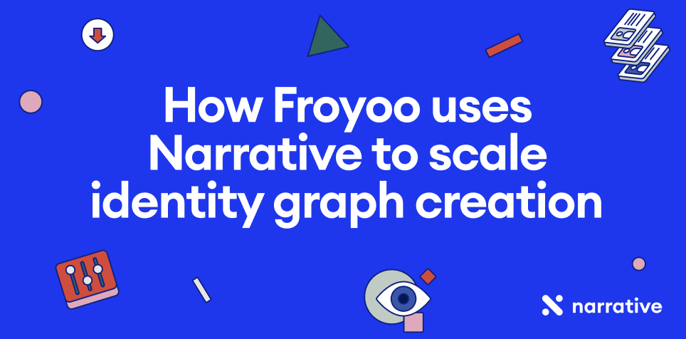 How Froyoo uses Narrative to scale identity graph creation