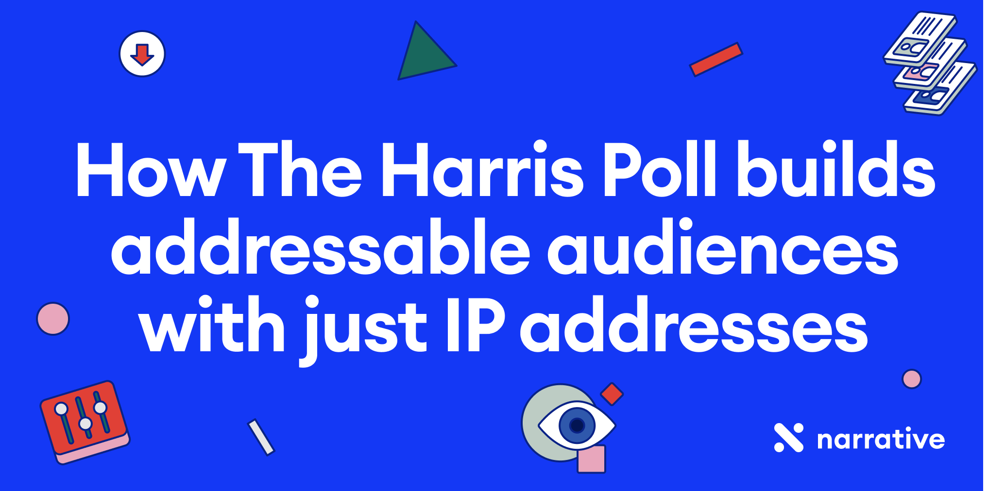 How The Harris Poll builds addressable audiences with just IP addresses