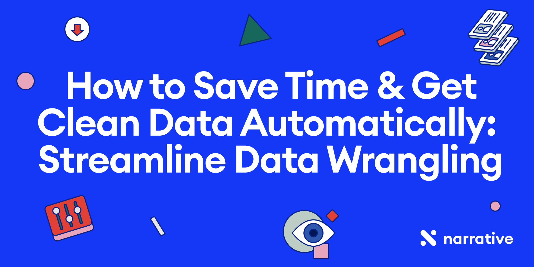 How to Save Time & Get Clean Data Automatically: Streamline Data Wrangling